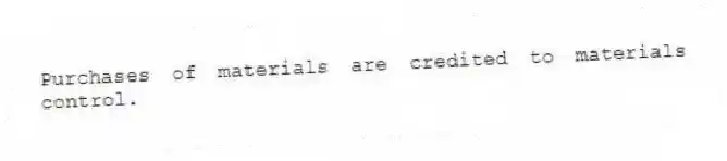 Purchases of materials are credited to materials control.