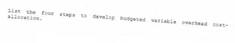 List the four steps to develop budgeted variable overhead cost-allocation.