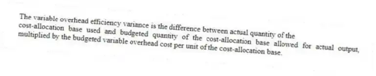 The variable overhead efficiency variance is the difference between actual quantity of the
cost-allocation base used and budgeted quantity of the cost-allocation base allowed for actual output, multiplied by the budgeted variable overhead cost per unit of the cost-allocation base.