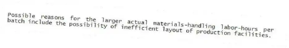 Possible reasons for the larger actual materials-handling labor-hours per batch include the possibility of inefficient layout of production facilities.