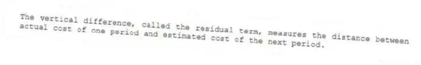 The vertical difference, called the residual term, measures the distance between actual cost of one period and estimated cost of the next period.