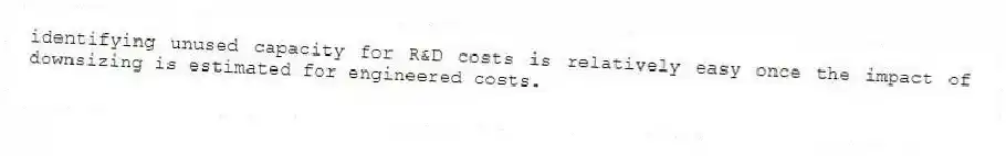 identifying unused capacity for R&D costs is relatively easy once the impact of downsizing is estimated for engineered costs.