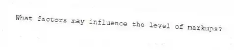 What factors may influence the level of markups?