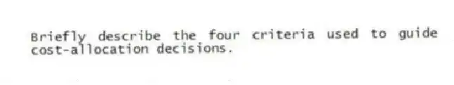 Briefly describe the four criteria used to guide cost-allocation decisions.