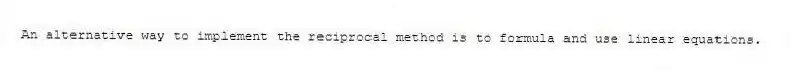 An alternative way to implement the reciprocal method is to formula and use linear equations.