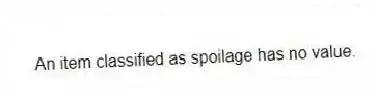 An item classified as spoilage has no value.