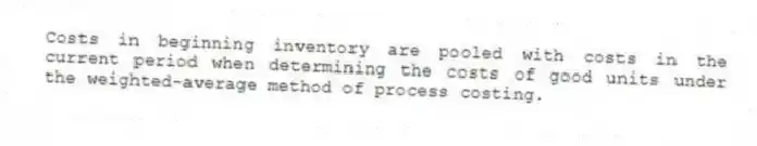 Costs in beginning inventory are pooled with costs in the current period when determining the costs of good units under the weighted-average method of process costing.