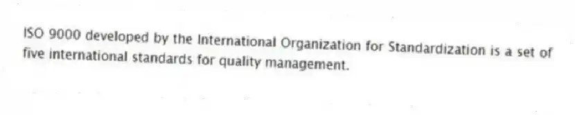 ISO 9000 developed by the International Organization for Standardization is a set of five international standards for quality management.