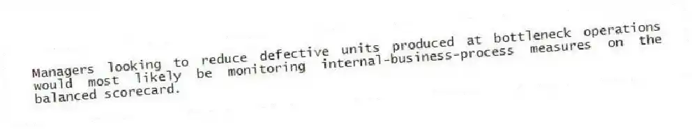 Managers looking to reduce defective units produced at bottleneck operations would most likely be monitoring internal-business-process measures on the balanced scorecard.