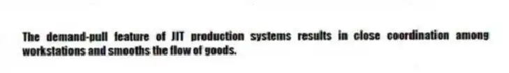 The demand-pull feature of JIT production systems results in close coordination among workstations and smooths the flow of goods.
