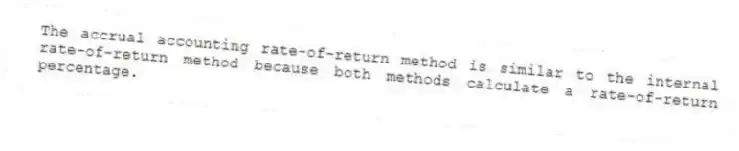 The accrual accounting rate-of-return method is similar to the internal rate-of-return method because both methods calculate a rate-of-return percentage.