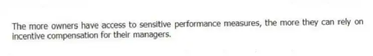 The more owners have access to sensitive performance measures, the more they can rely on incentive compensation for their managers.