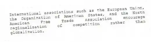 International associations such as the European Union, the Organization of American States, and the North American Free Trade Association encourage regionalization of competition rather than globalization.