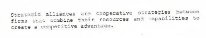 Strategic alliances are cooperative strategies between firms that combine their resources and capabilities to create a competitive advantage.