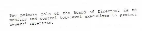 The primary role of the Board of Directors is to monitor and control top-level executives to protect owners' interests.