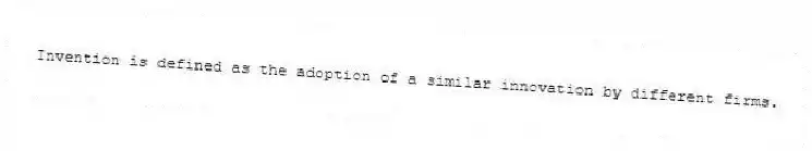 Invention is defined as the adoption of a similar innovation by different firms.
