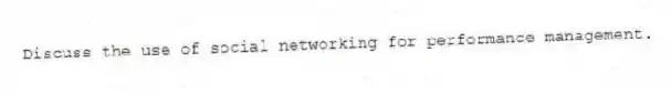 Discuss the use of social networking for performance management.
