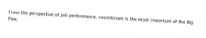 From the perspective of job performance, neuroticism is the most important of the Big Five.