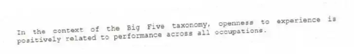 In the context of the Big Five taxonomy, openness to experience is positively related to performance across all occupations.
