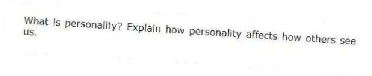 What is personality? Explain how personality affects how others see us.