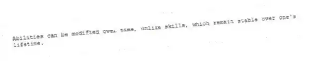 Abilities can be modified over time, unlike skills, which remain stable over one's lifetime.
