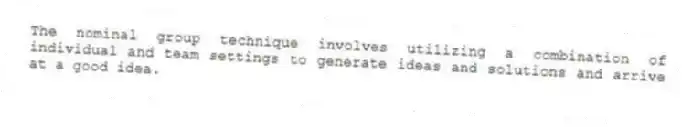The nominal group technique involves utilizing a combination of individual and team settings to generate ideas and solutions and arrive at a good idea.
