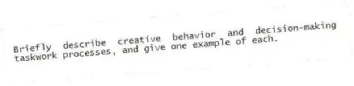 Briefly describe creative behavior and decision-making taskwork processes, and give one example of each.