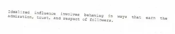 Idealized influence involves behaving in ways that earn the admiration, trust, and respect of followers.