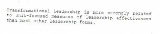 Transformational leadership is more strongly related to unit-focused measures of leadership effectiveness than most other leadership forms.