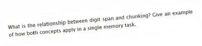 What is the relationship between digit span and chunking? Give an example of how both concepts apply in a single memory task.
