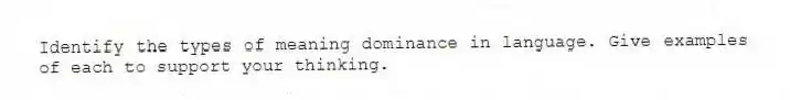 Identify the types of meaning dominance in language. Give examples of each to support your thinking.