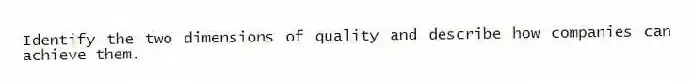 Identify the two dimensions of quality and describe how companies can achieve them.
