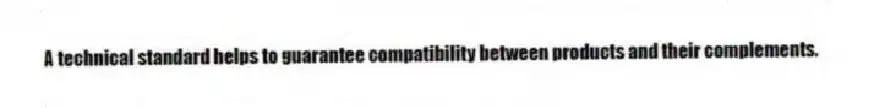 A technical standard helps to guarantee compatibility between products and their complements.