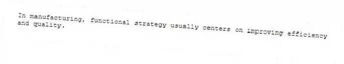 In manufacturing, functional strategy usually centers on improving efficiency and quality.