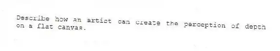Describe how an artist can create the perception of depth on a flat canvas.