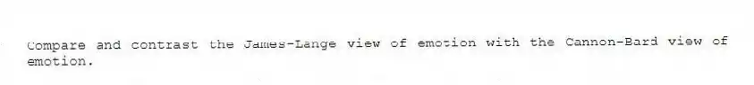 Compare and contrast the James-Lange view of emotion with the Cannon-Bard view of emotion.