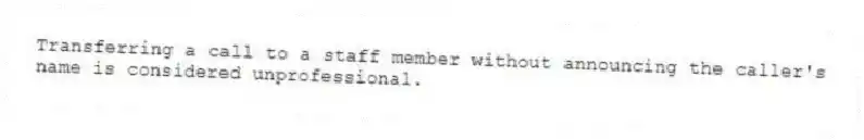 Transferring a call to a staff member without announcing the caller's name is considered unprofessional.