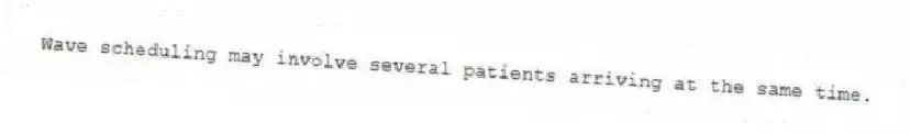 Wave scheduling may involve several patients arriving at the same time.