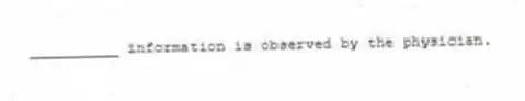 __________ information is observed by the physician.
