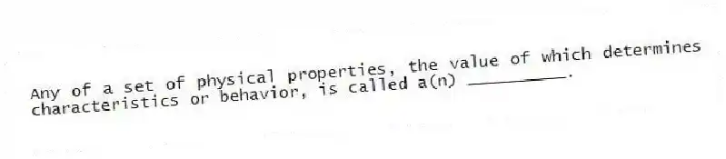 Any of a set of physical properties, the value of which determines characteristics or behavior, is called a(n) __________.