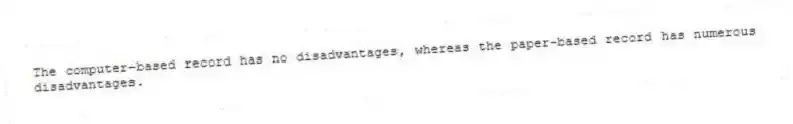 The computer-based record has no disadvantages, whereas the paper-based record has numerous disadvantages.