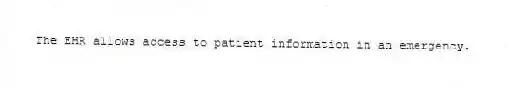 The EHR allows access to patient information in an emergency.
