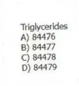 Triglycerides
A) 84476
B) 84477
C) 84478
D) 84479