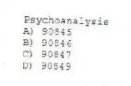 Psychoanalysis
A) 90845
B) 90846
C) 90847
D) 90849