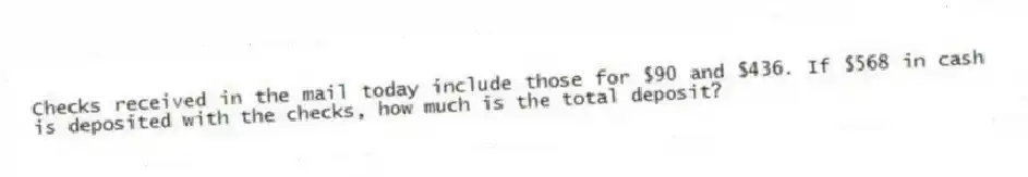 Checks received in the mail today include those for $90 and $436. If $568 in cash is deposited with the checks, how much is the total deposit?