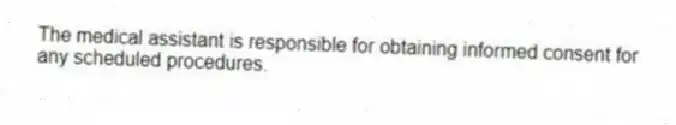 The medical assistant is responsible for obtaining informed consent for any scheduled procedures.