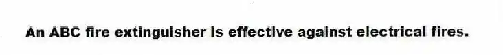 An ABC fire extinguisher is effective against electrical fires.