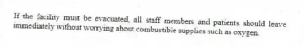 If the facility must be evacuated, all staff members and patients should leave immediately without worrying about combustible supplies such as oxygen.