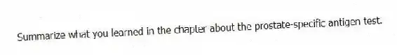 Summarize what you learned in the chapter about the prostate-specific antigen test.