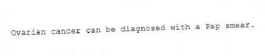 Ovarian cancer can be diagnosed with a Pap smear.